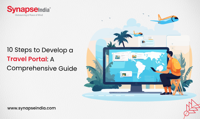 10 Steps to Develop a Travel Portal A Comprehensive Guide